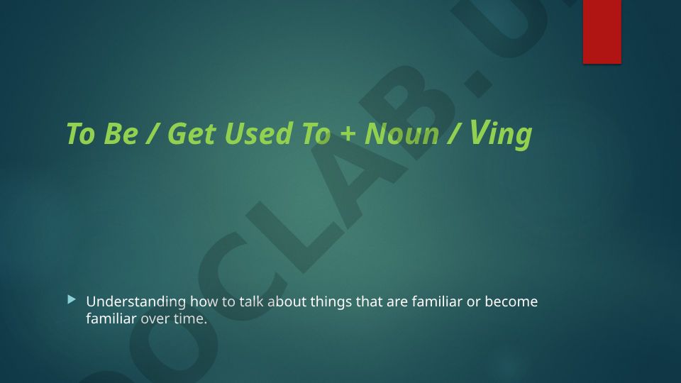 Used to, Be Used To, Get Used To tuzilmalari va ularning farqlari