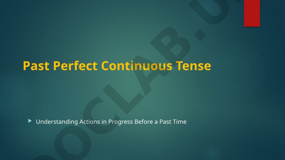 Past Perfect Continuous Tense: Usage and Structure