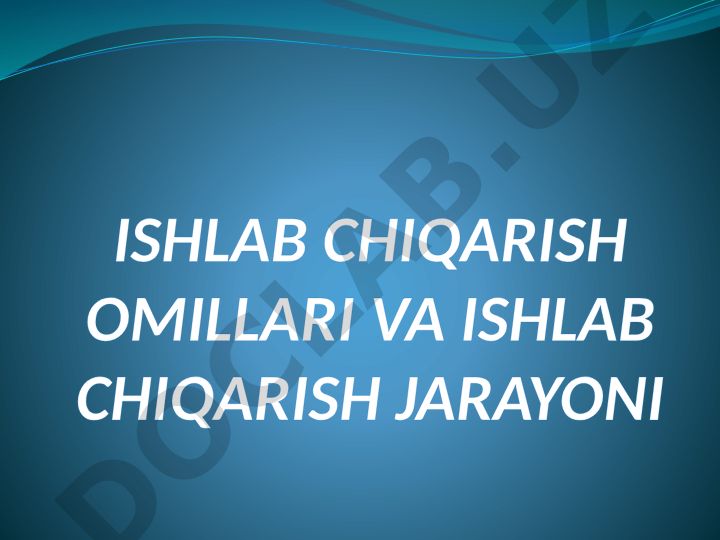 Ishlab chiqarish omillari va ishlab chiqarish jarayoni