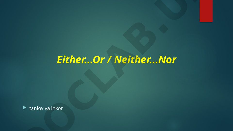 Either...Or va Neither...Nor qo'llanilishi