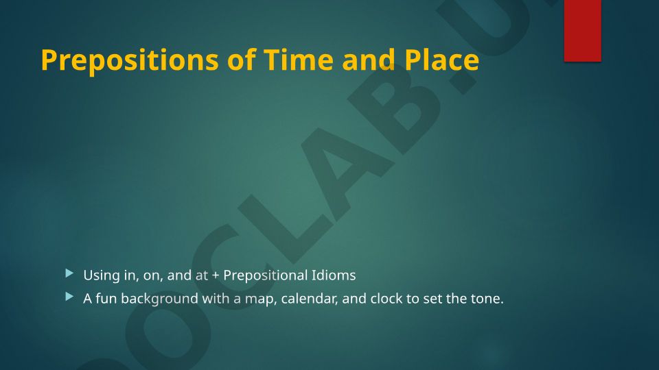 Prepositions of Time and Place Using in, on, and at + Prepositional Idioms