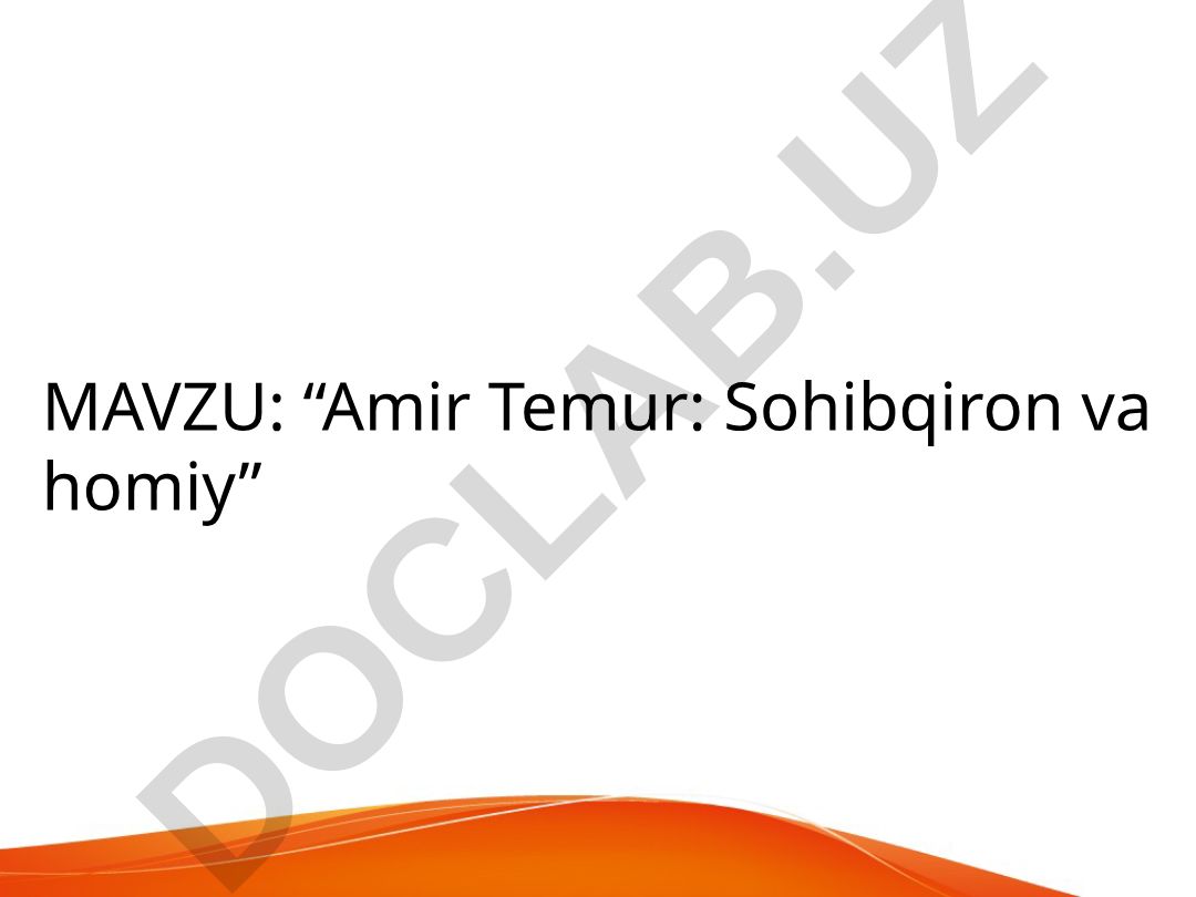 Amir Temur: Sohibqiron va homiy