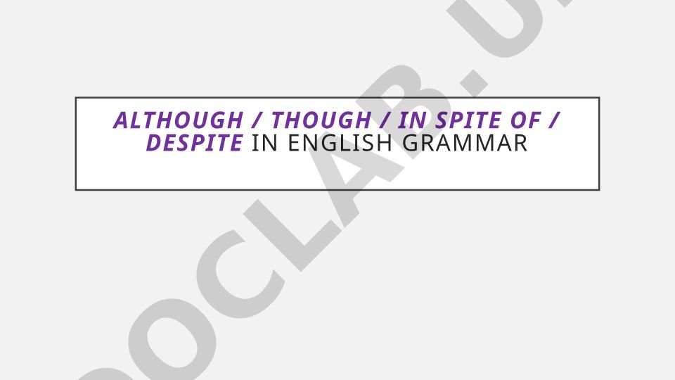 Although, Though, In Spite of, Despite kontrast bog‘lovchilari