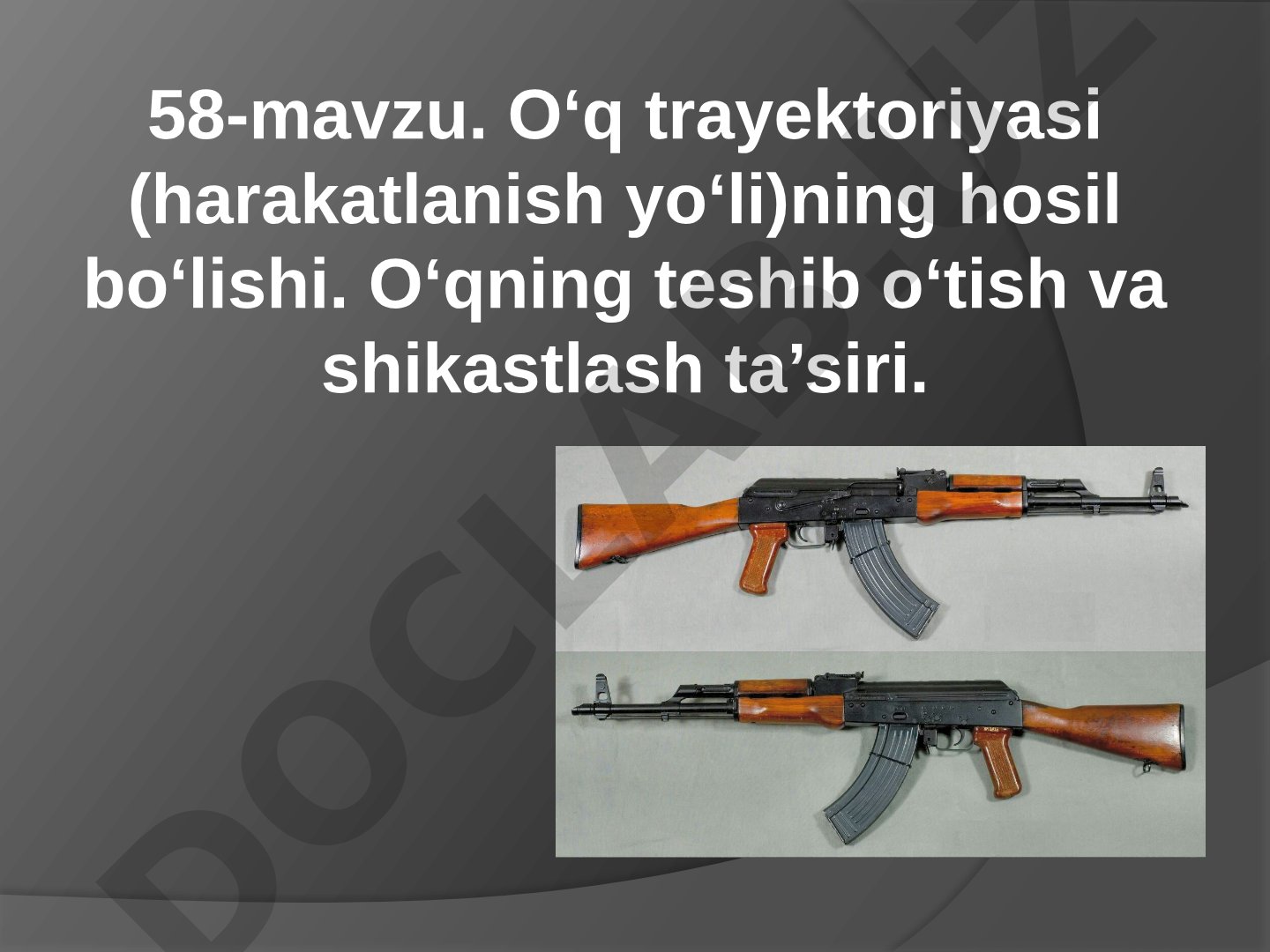 O‘q trayektoriyasi (harakatlanish yo‘li)ning hosil bo‘lishi va o‘qning teshib o‘tish hamda shikastlash ta’siri