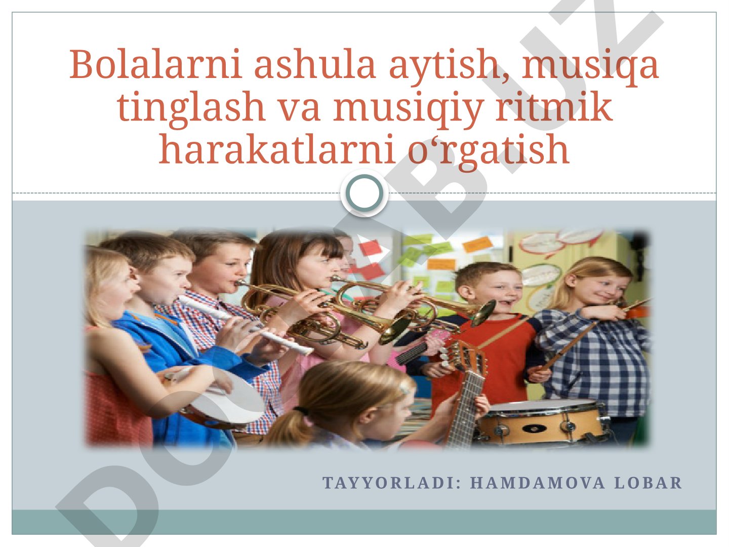 Bolalarni ashula aytish, musiqa tinglash va musiqiy ritmik harakatlarni o‘rgatish