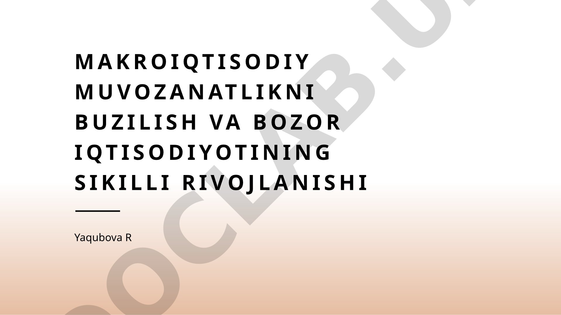 Makroiqtisodiy muvozanatlikni buzilish va bozor iqtisodiyotining sikilli rivojlanishi