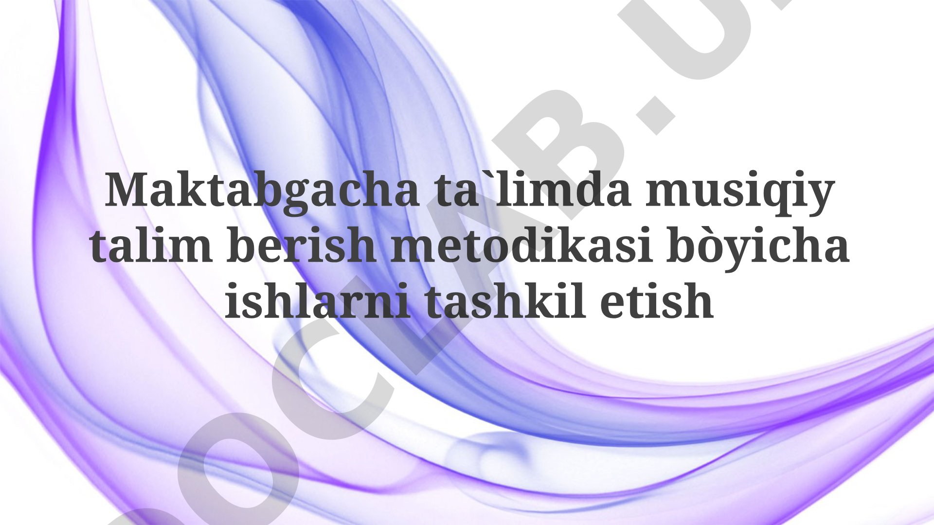 Maktabgacha ta`limda musiqiy talim berish metodikasi bòyicha ishlarni tashkil etish