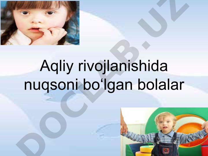 Aqliy zaiflik: sabablari, darajalari va maxsus ta'lim muassasalari