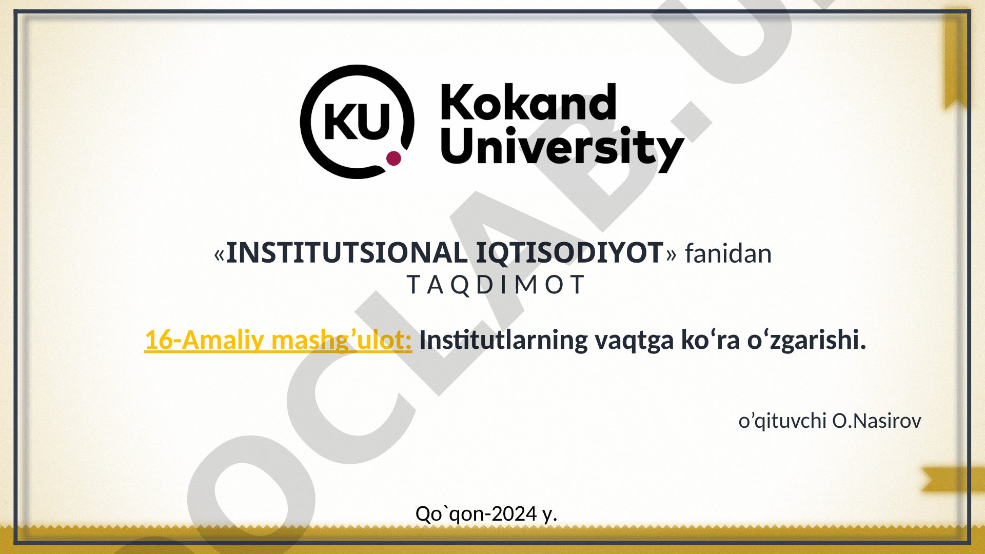Institutlarning vaqtga ko‘ra o‘zgarishi