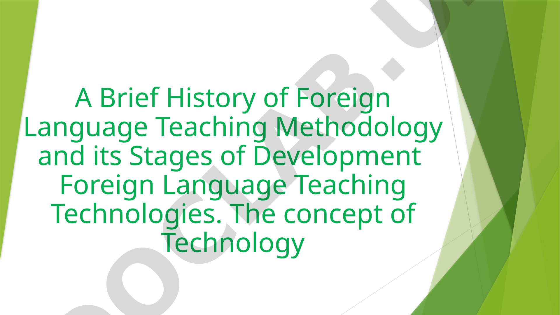 A Brief History of Foreign Language Teaching Methodology and its Stages of Development