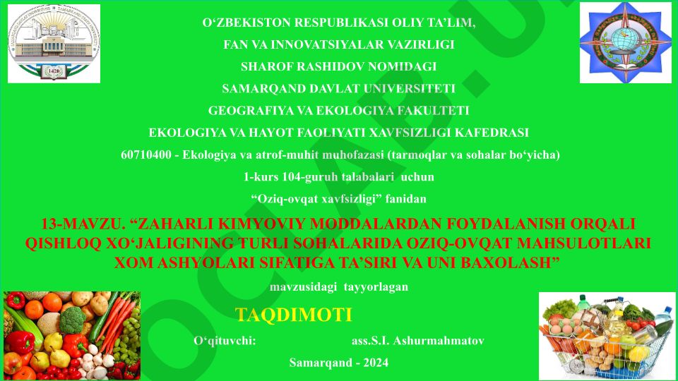 Zaharli kimyoviy moddalardan foydalanish orqali qishloq xo‘jaligining turli sohalarida oziq-ovqat mahsulotlari xom ashyolari sifatiga ta’siri va uni baholash