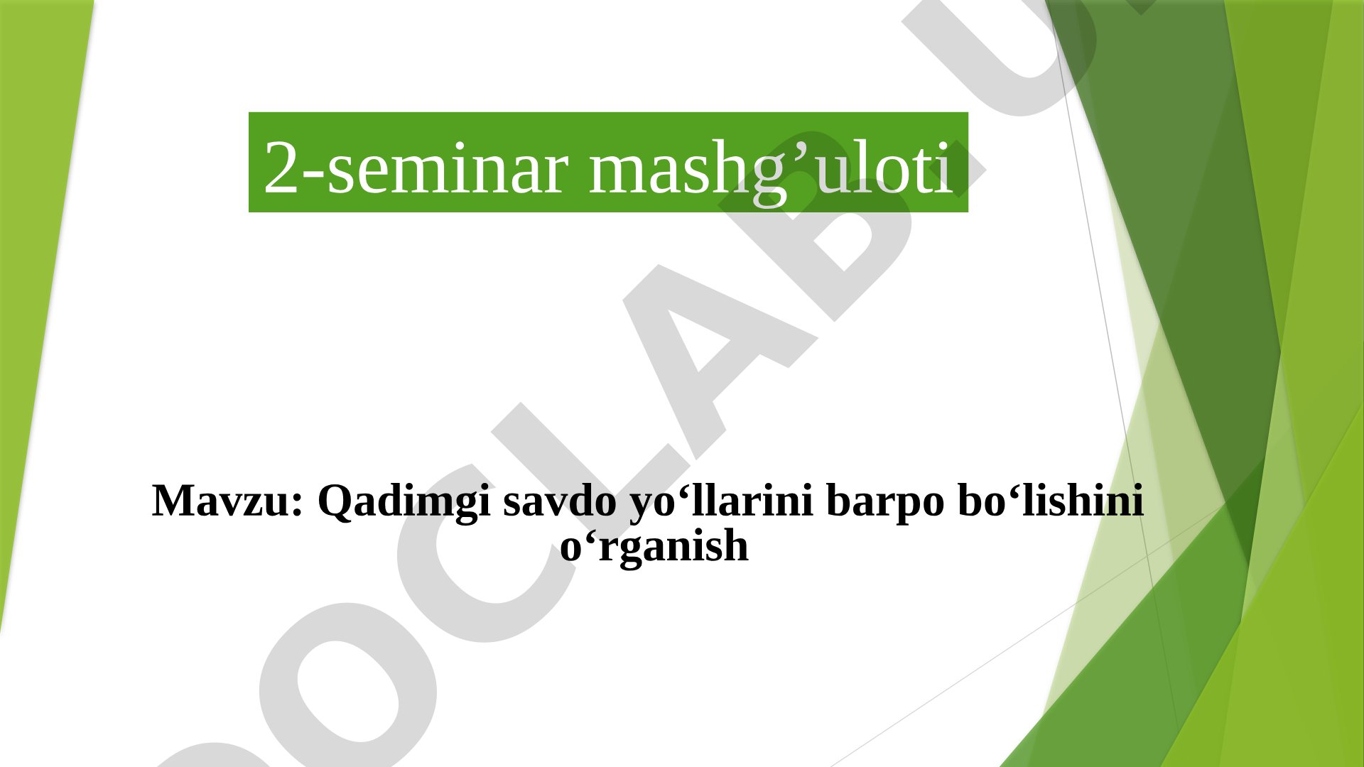 Qadimgi savdo yo‘llarini barpo bo‘lishini o‘rganish 2-seminar mashg’uloti