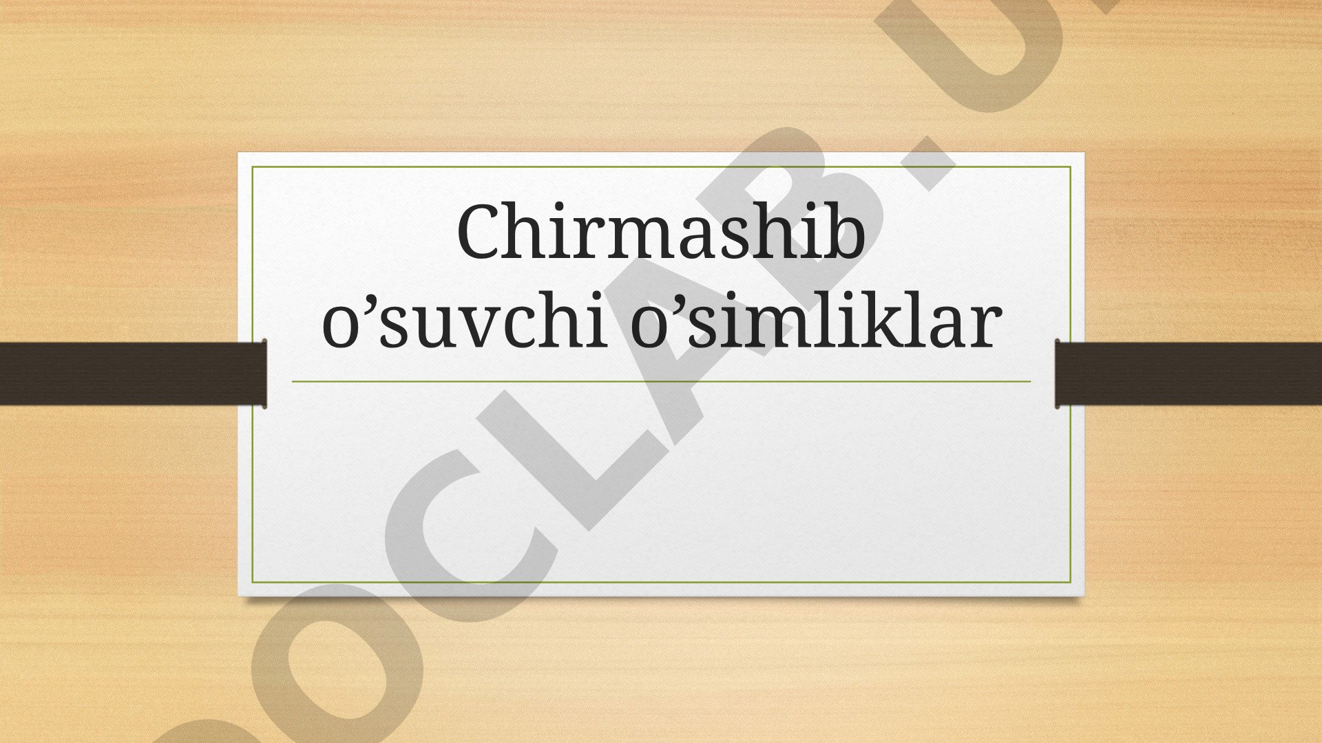 Chirmashib o‘suvchi o‘simliklar oilalari, poya tuzilishi va parazit turlari haqida