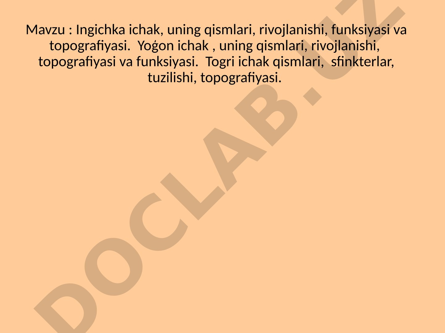Ingichka ichak, uning qismlari, rivojlanishi, funksiyasi va topografiyasi. Yoģon ichak, uning qismlari, rivojlanishi, topografiyasi va funksiyasi. Togri ichak qismlari, sfinkterlar, tuzilishi, topografiyasi.