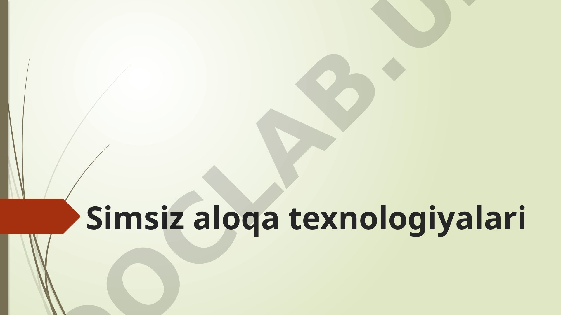 Simsiz aloqa texnologiyalari Kecha va bugun