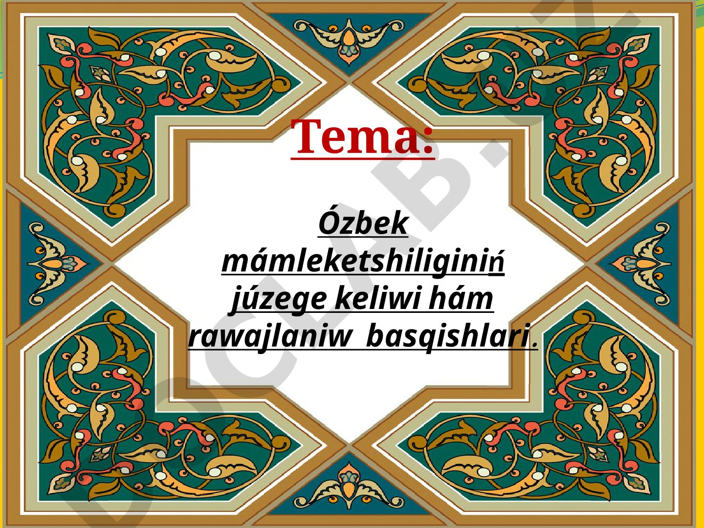 Ózbek mámleketshiliginiń júzege keliwi hám rawajlaniw basqishlari