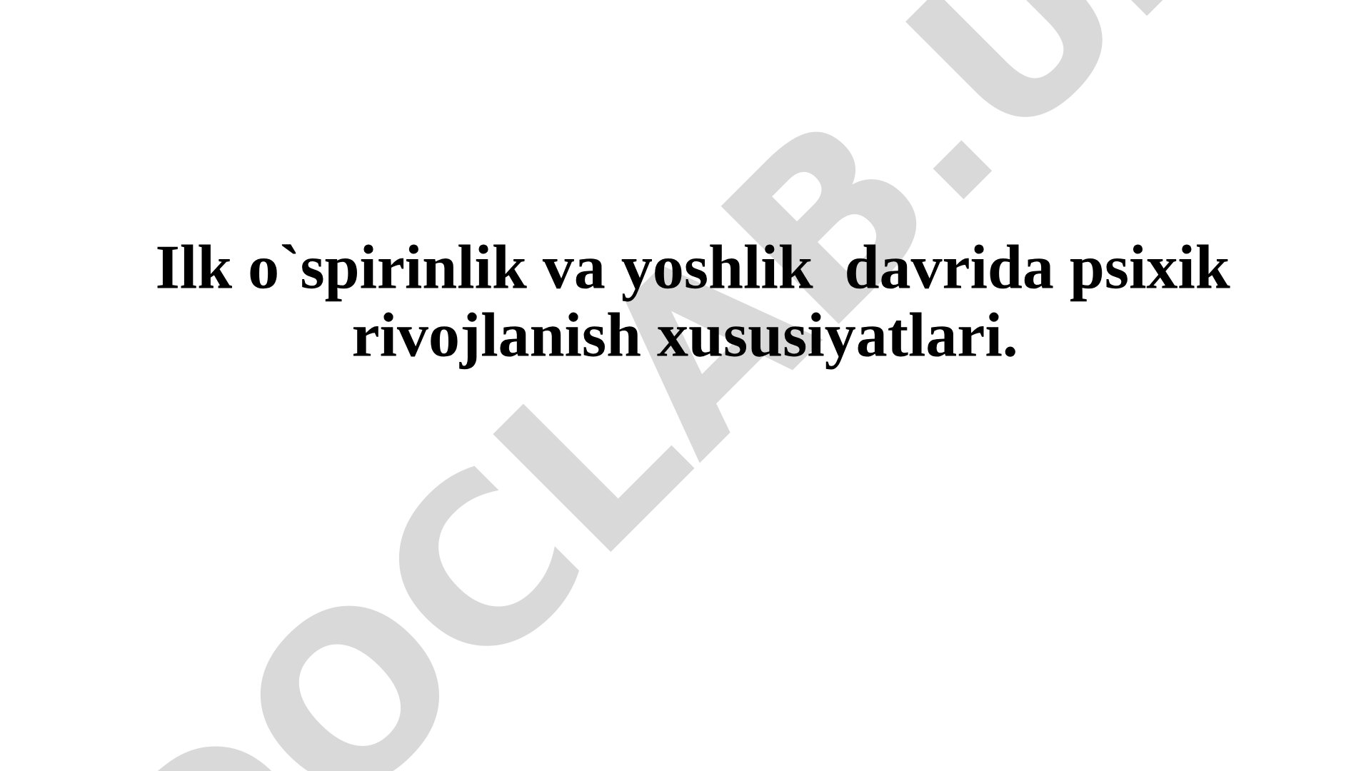 Ilk o'spirinlik va yoshlik davrida psixik rivojlanish xususiyatlari