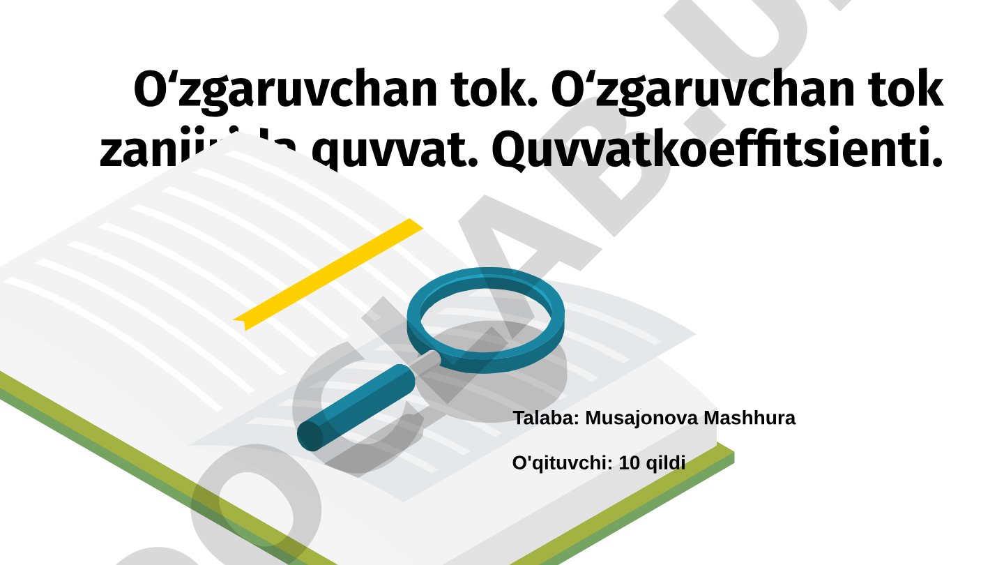 O‘zgaruvchan tok. O‘zgaruvchan tok zanjirida quvvat. Quvvatkoeffitsienti.