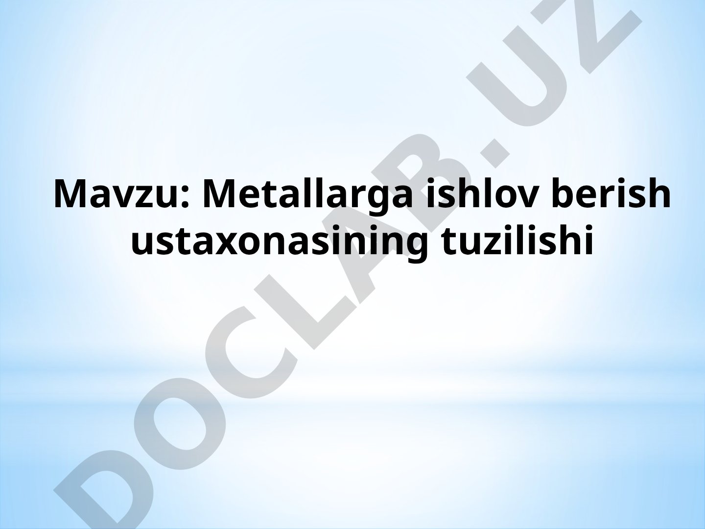 Metallarga ishlov berish ustaxonasining tuzilishi
