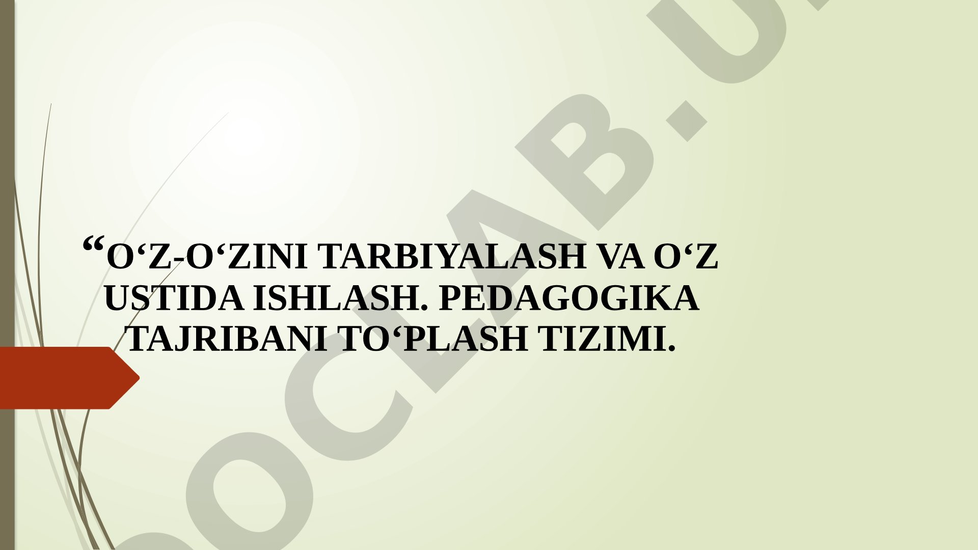 O‘z-o‘zini tarbiyalash va o‘z ustida ishlash pedagogik mahoratning asosiy sharti sifatida