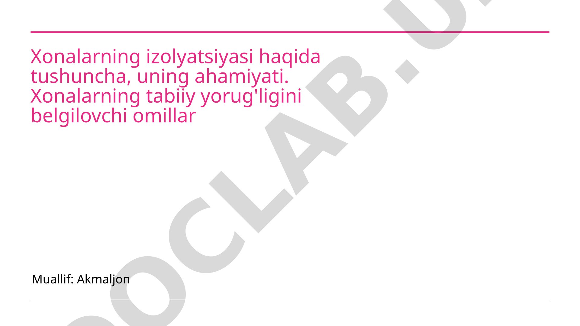 Xonalarning izolyatsiyasi haqida tushuncha, uning ahamiyati va tabiiy yorug'lik omillari