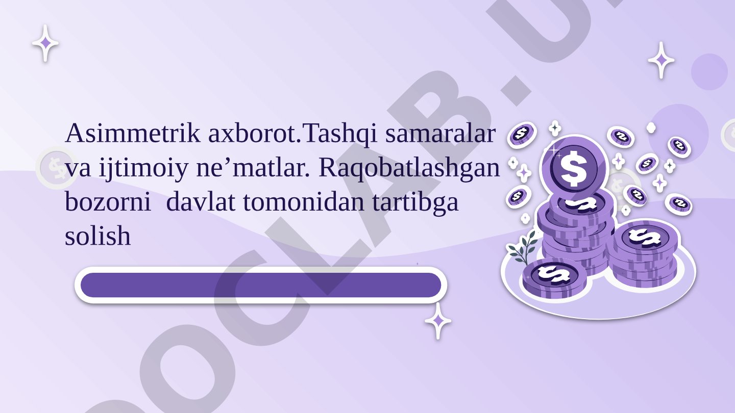 Asimmetrik axborot, tashqi samaralar, davlat tartibga solish va noaniqlik mavzulari