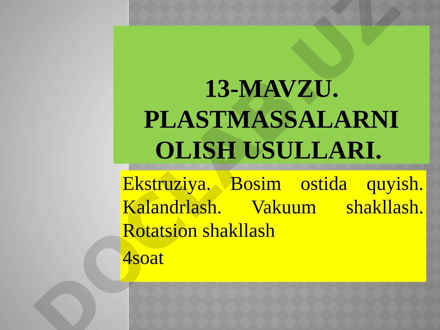 Plastmassalarni olish usullari. Ekstruziya. Bosim ostida quyish.