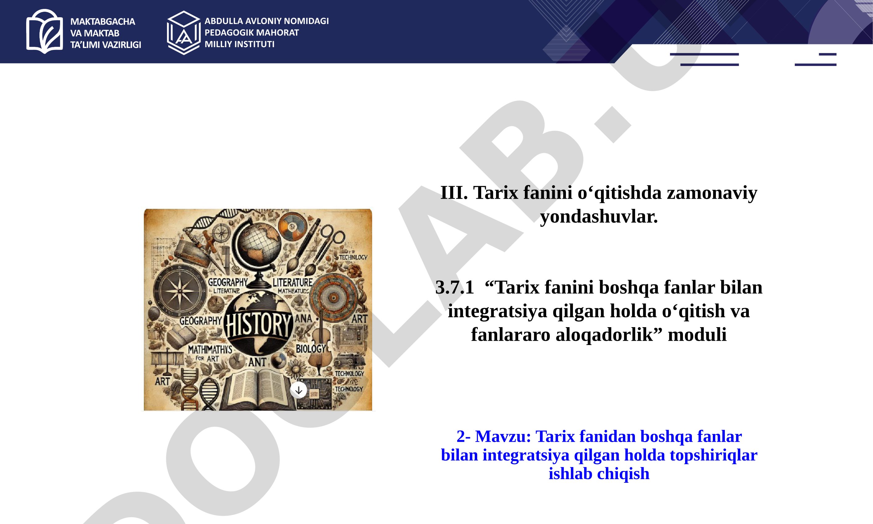 Tarix fanidan boshqa fanlar bilan integratsiya qilgan holda topshiriqlar ishlab chiqish