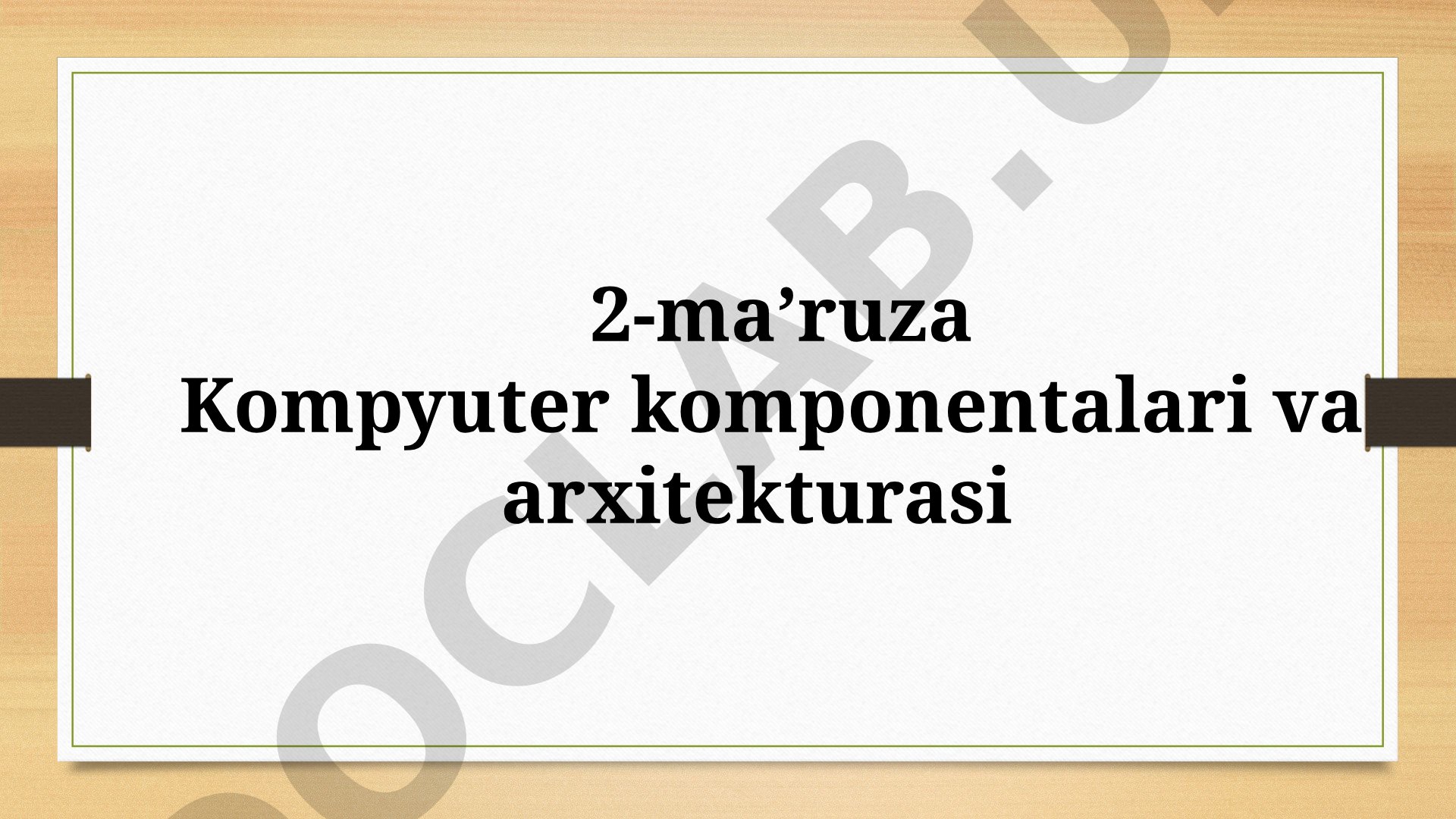 Kompyuter komponentalari va arxitekturasi