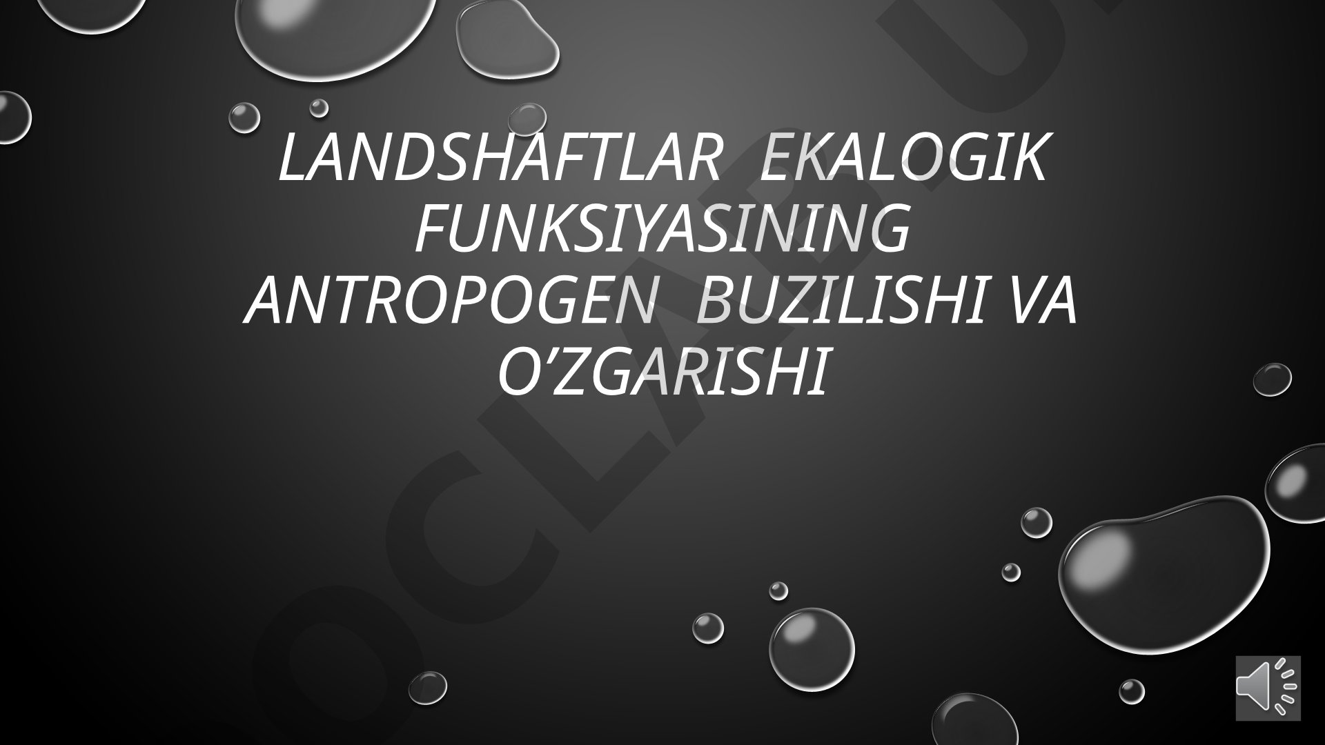 Landshaftlar Ekalogik funksiyasining ANTROPOGEN buzilishi va o'zgarishi