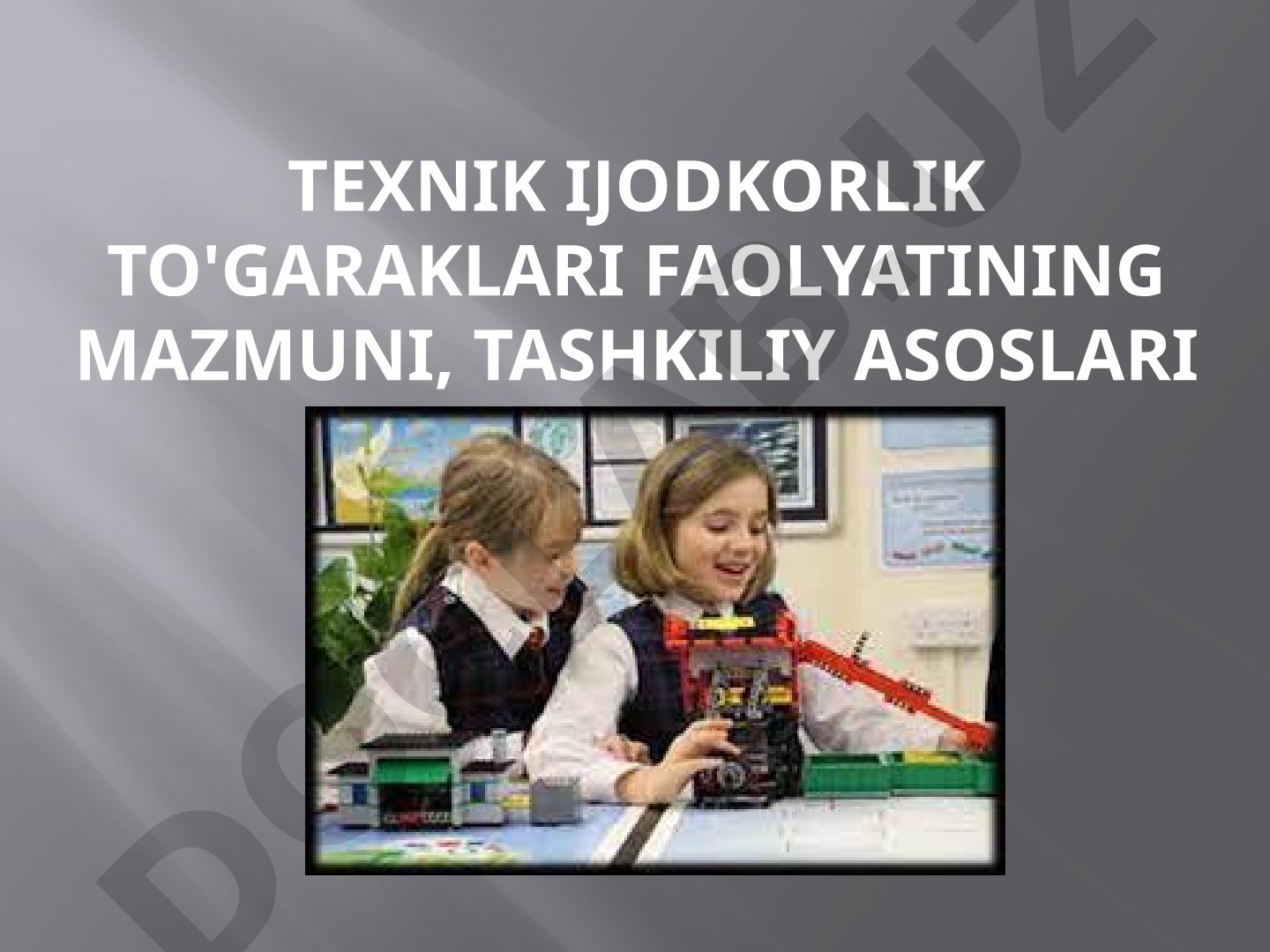 Texnik ijodkorlik to'garaklari faoliyatining mazmuni, tashkiliy asoslari