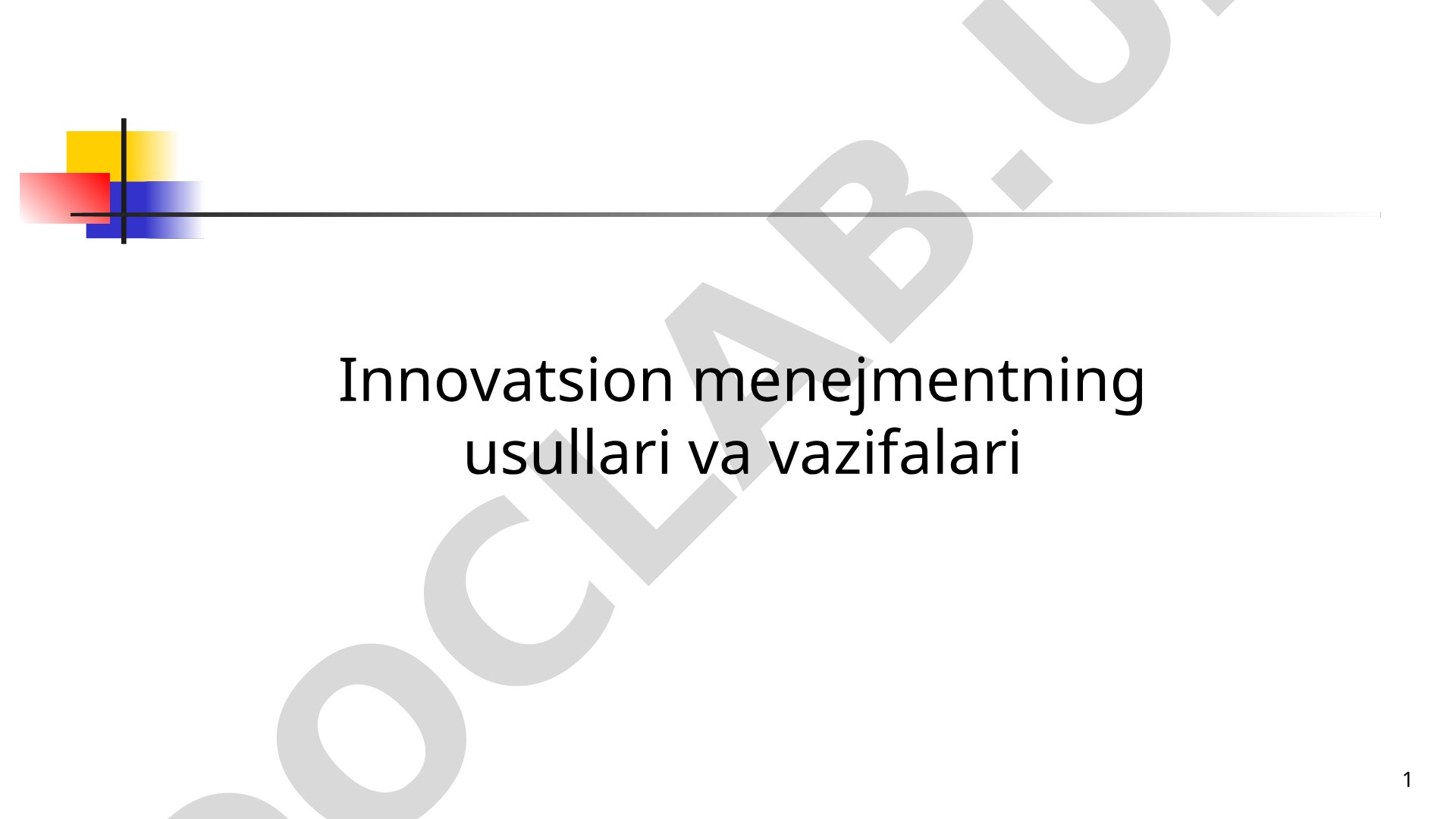 Innovatsion menejmentning usullari va vazifalari