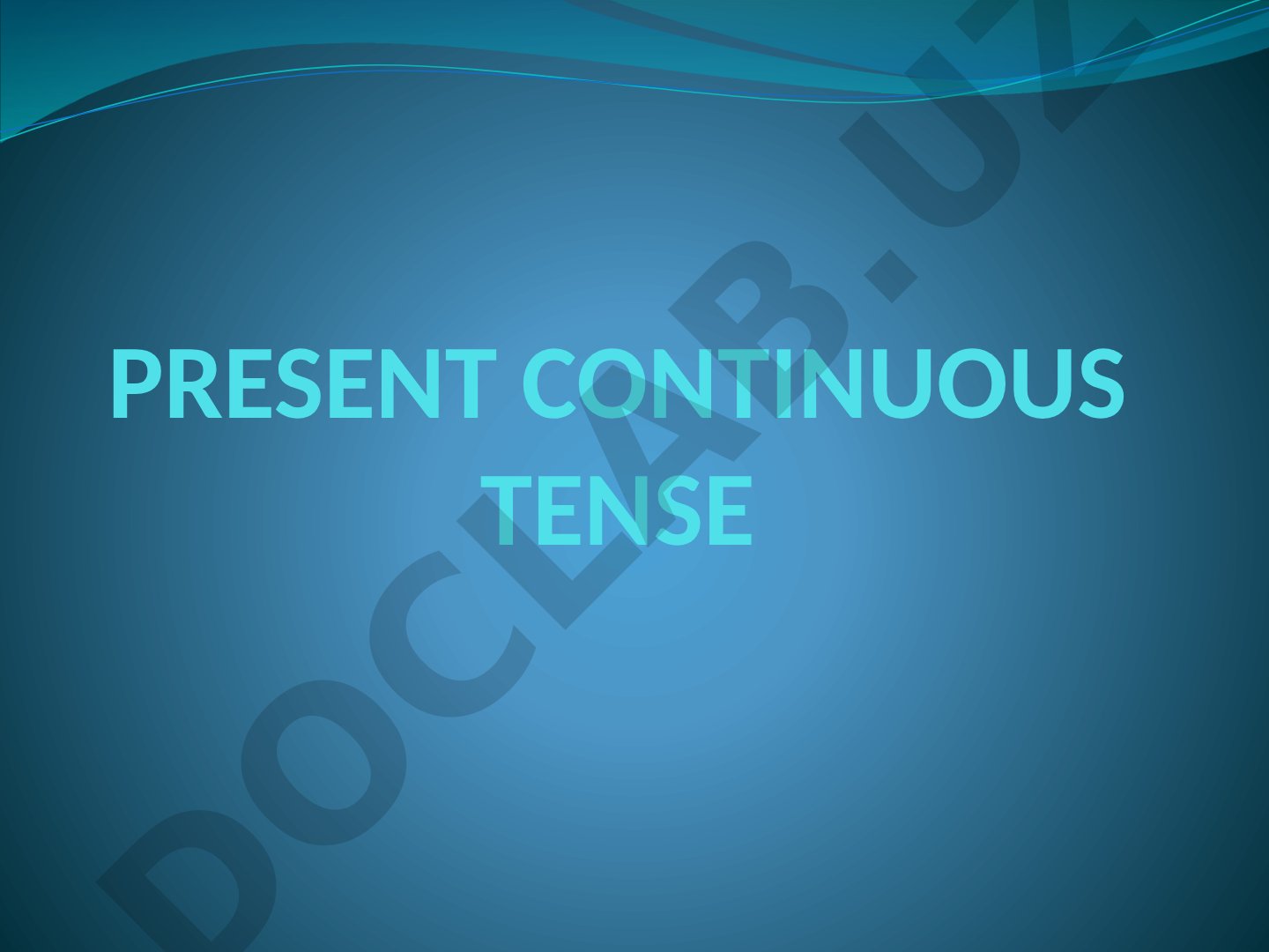 Present Continuous Tense: forms, usage and signal words