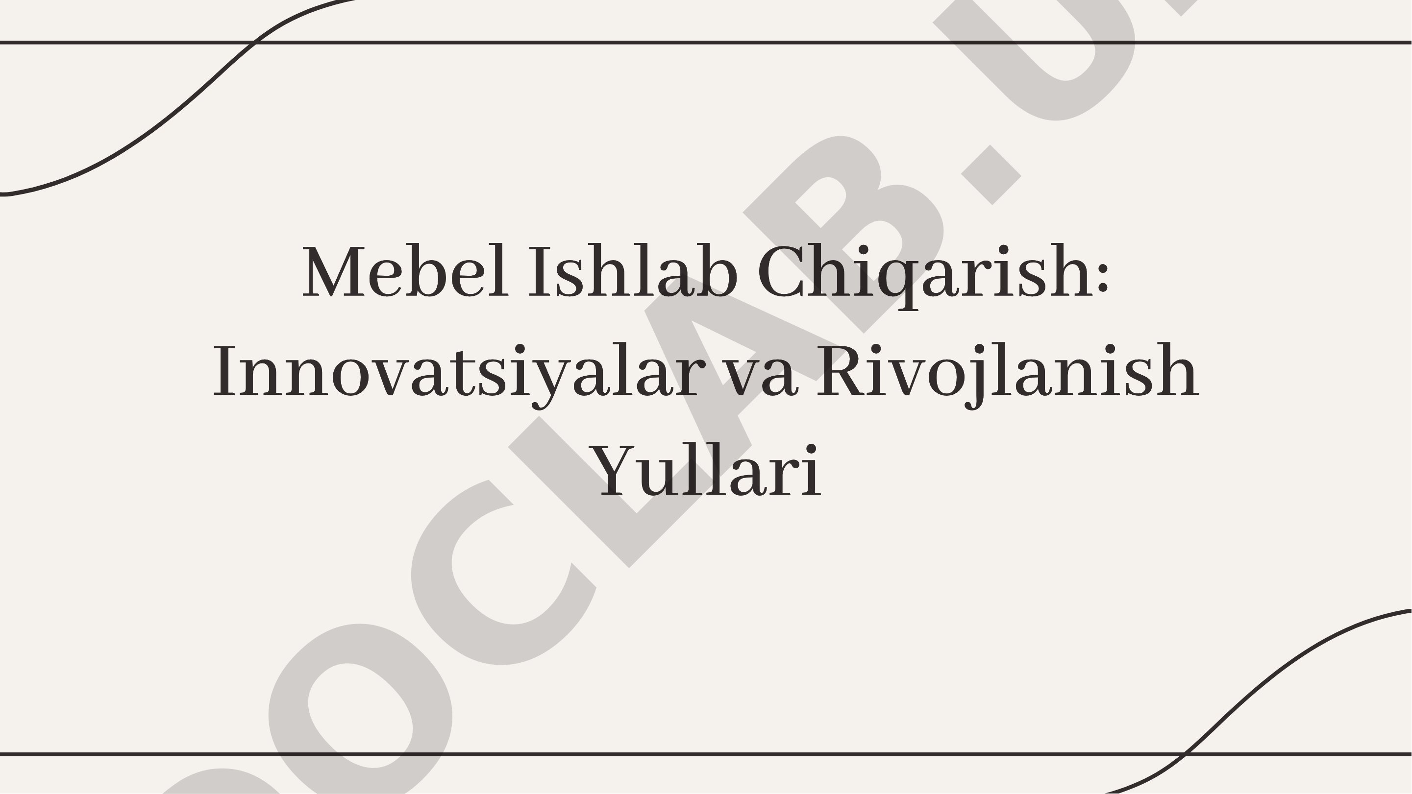 Mebel Ishlab Chiqarish: Innovatsiyalar va Rivojlanish Yullari