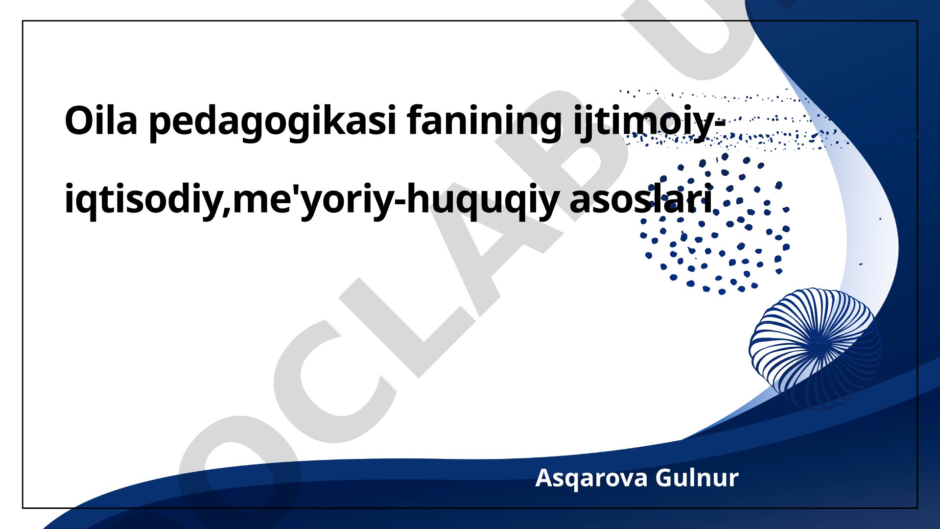 Oila pedagogikasi fanining ijtimoiy-iqtisodiy, me'yoriy-huquqiy asoslari