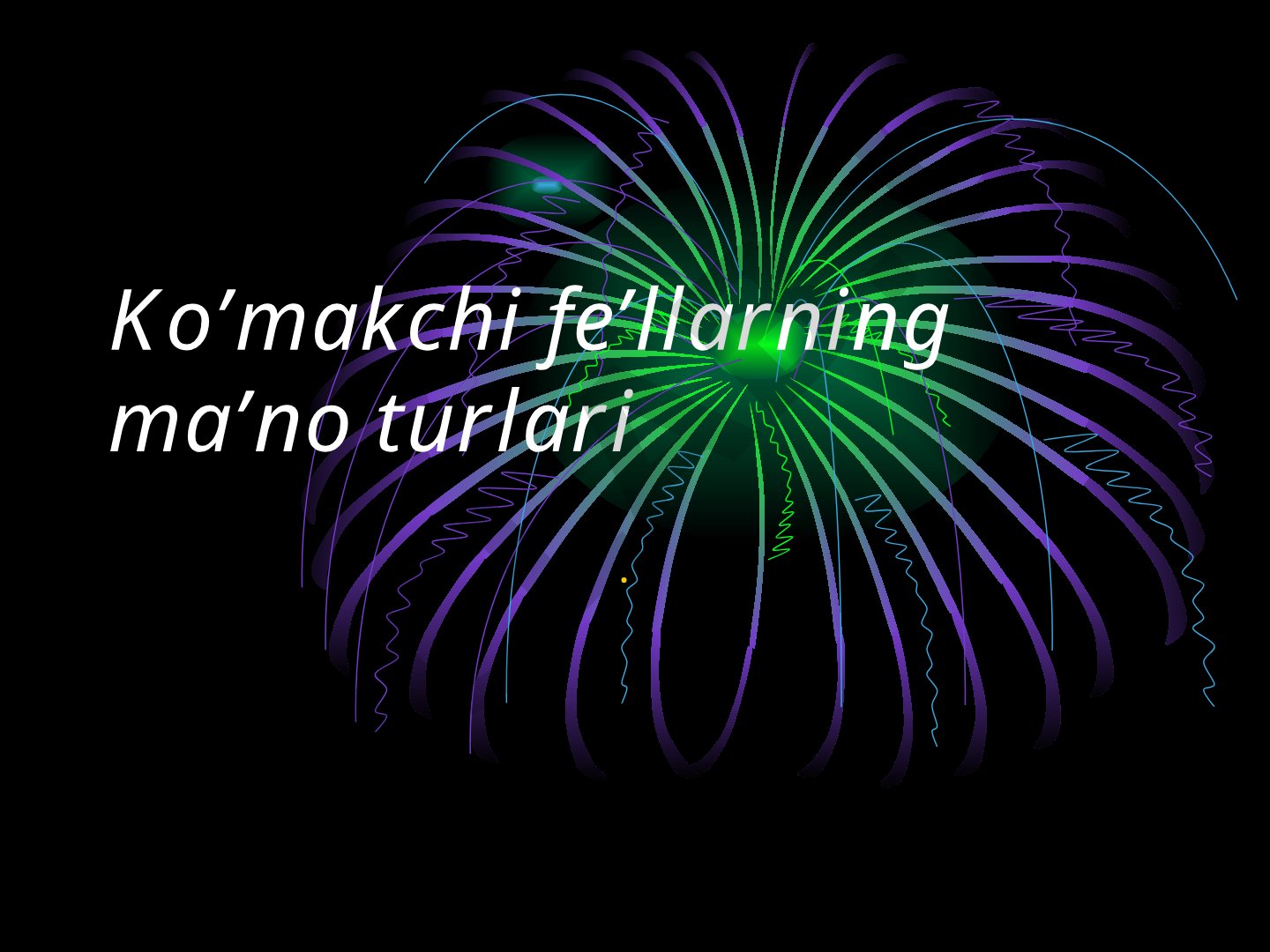 Ko‘makchi fe’llarning ma’no turlari