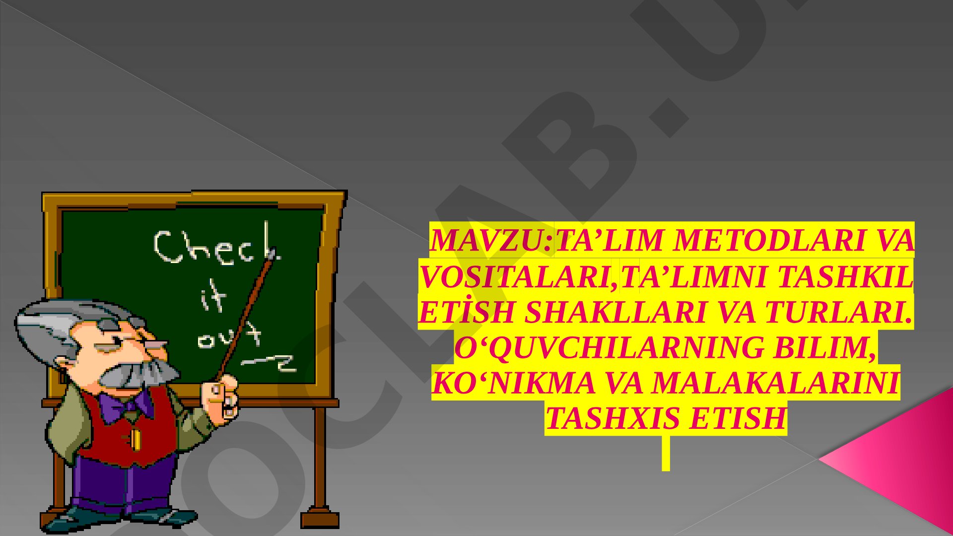 TA’LIM METODLARI VA VOSITALARI, TA’LIMNI TASHKIL ETİSH SHAKLLARI VA TURLARI. O‘QUVCHILARNING BILIM, KO‘NIKMA VA MALAKALARINI TASHXIS ETISH