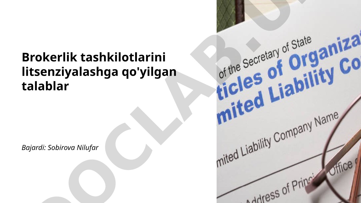 Brokerlik tashkilotlarini litsenziyalashga qo'yilgan talablar