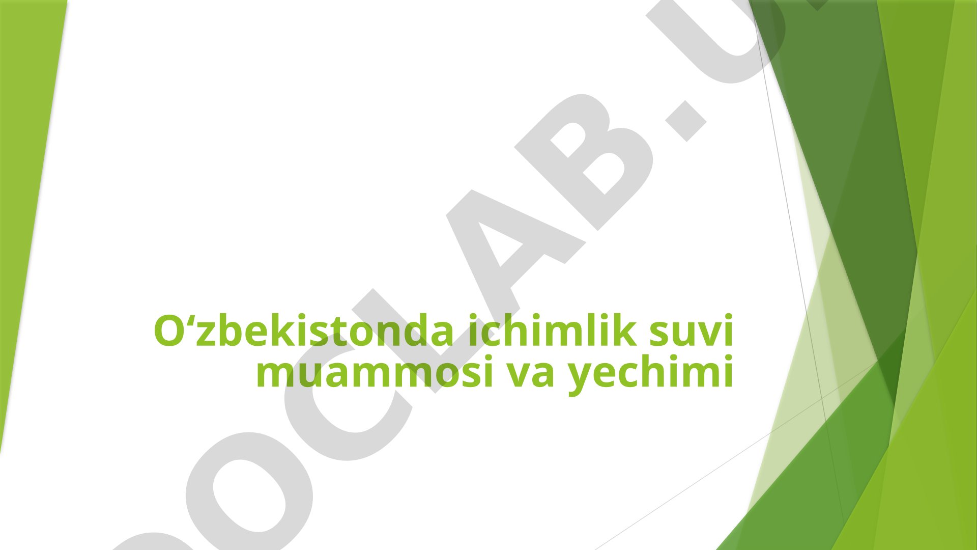 O‘zbekistonda ichimlik suvi muammosi va yechimi