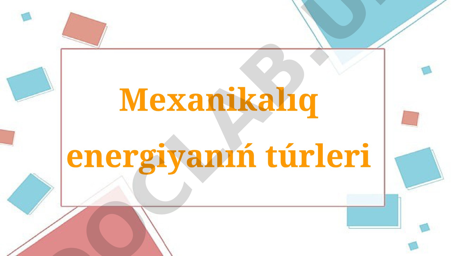 Mexanikalıq energiyanıń túrleri