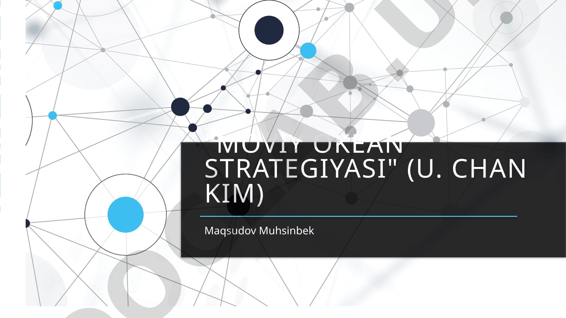Moviy okean strategiyasi: raqobatdan xoli bozor yaratish, qiymat innovatsiyasi