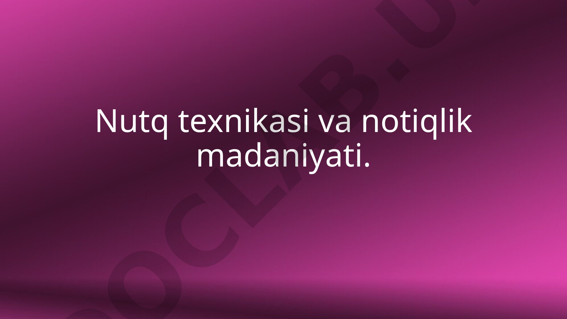 Nutq texnikasi va notiqlik madaniyati