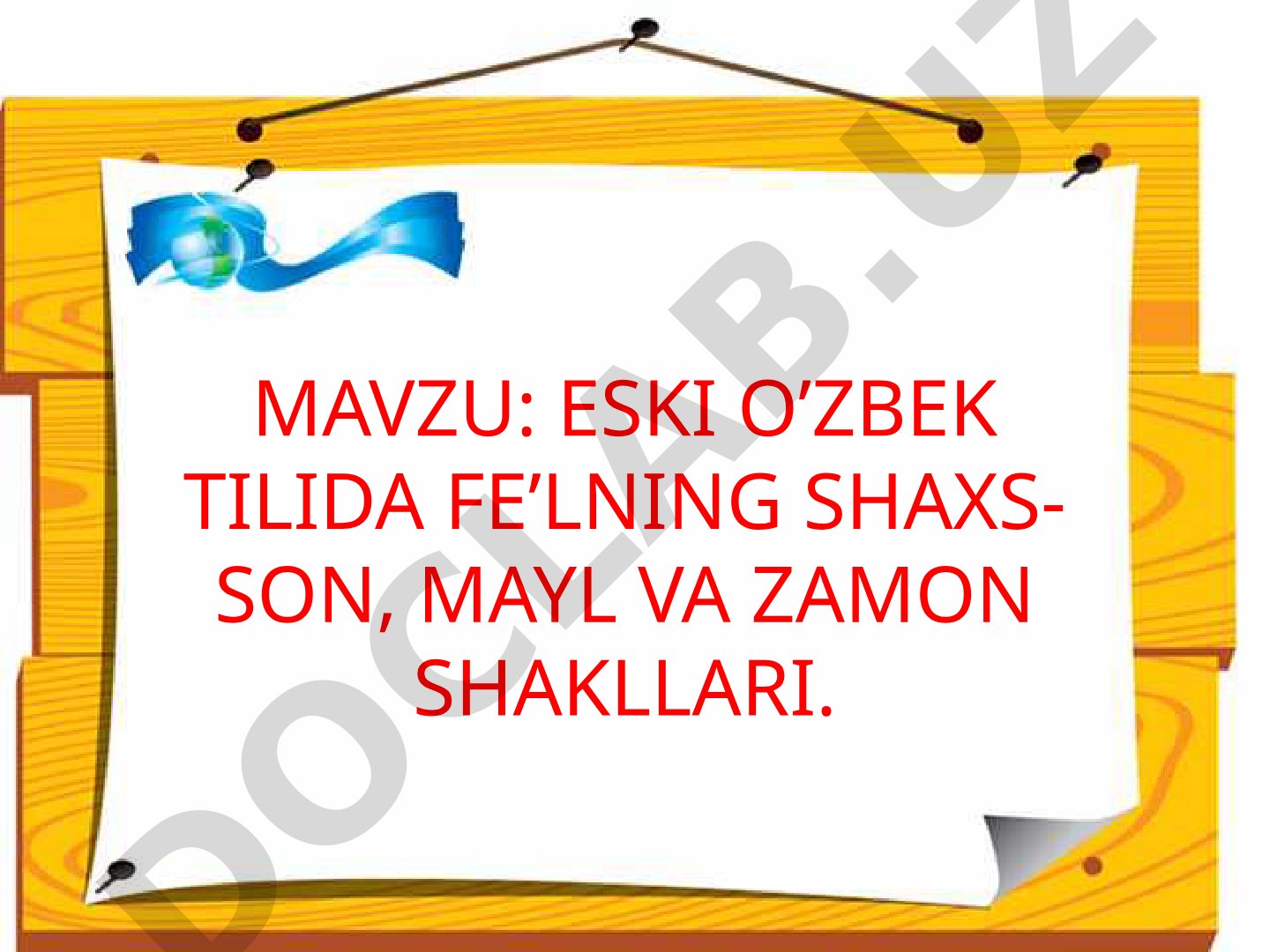 ESKI O’ZBEK TILIDA FE’LNING SHAXS-SON, MAYL VA ZAMON SHAKLLARI