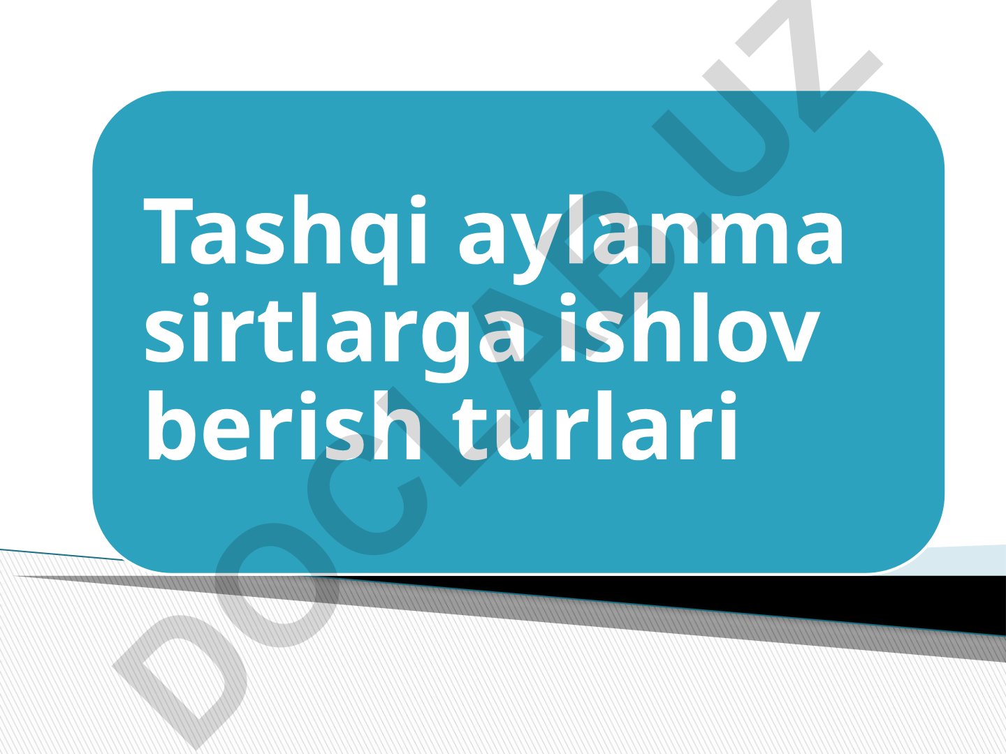 Tashqi aylanma sirtlarga ishlov berish turlari va markazsiz silliqlash usullari