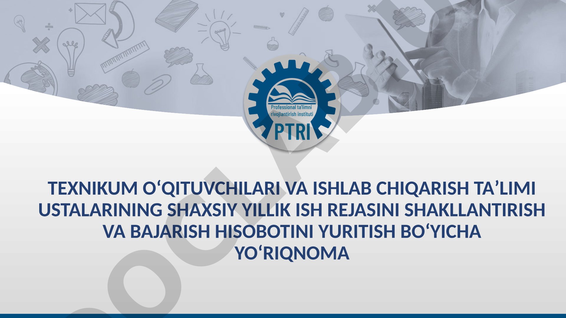 Texnikum o'qituvchilari va ishlab chiqarish ta'limi ustalarining yillik ish rejasi va bajarish hisoboti