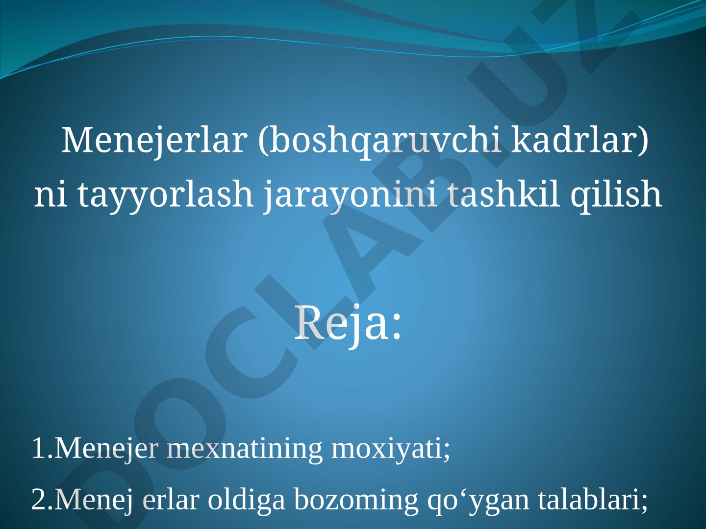 Menejerlar (boshqaruvchi kadrlar) ni tayyorlash jarayonini tashkil qilish