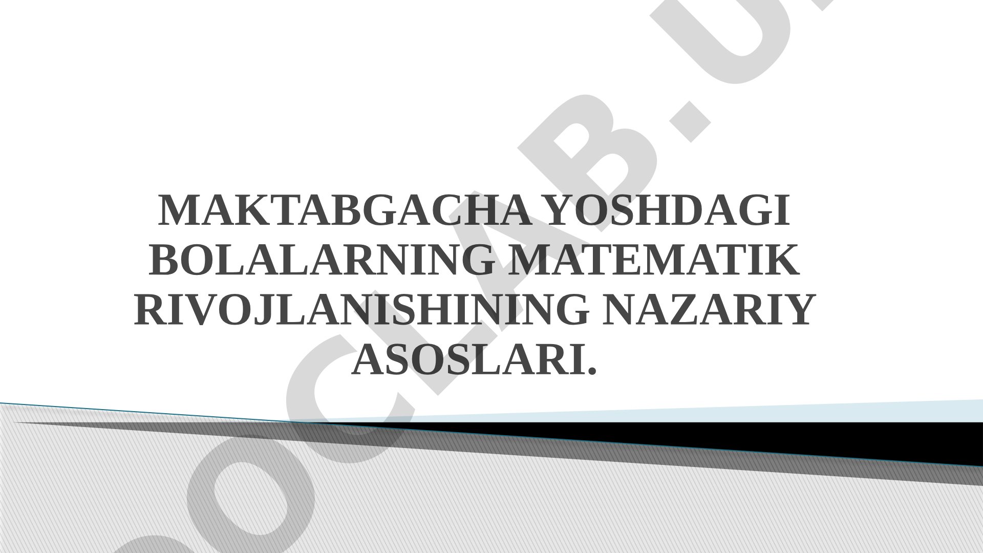 Maktabgacha yoshdagi bolalarning matematik rivojlanishining nazariy asoslari