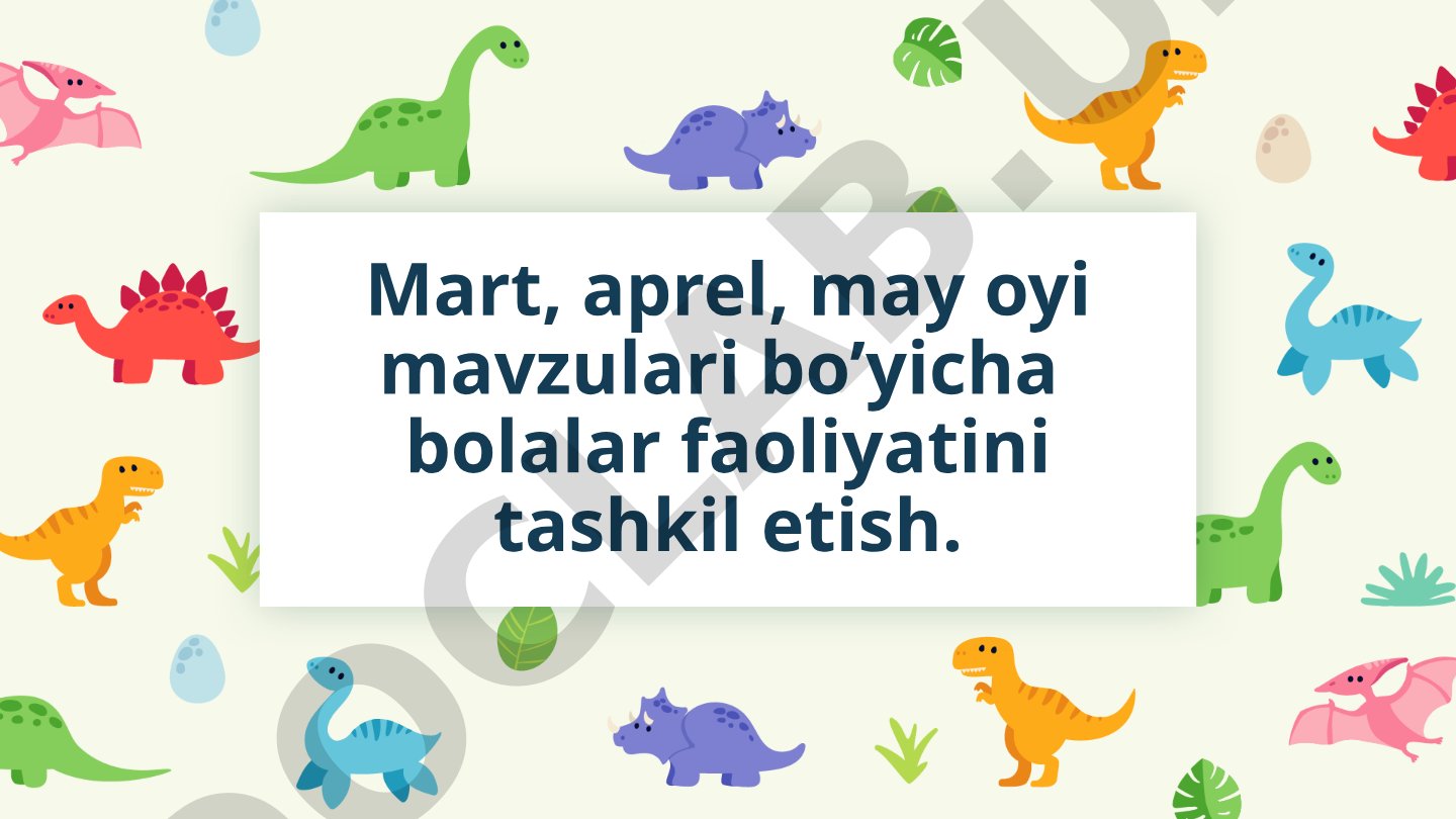 Mart, aprel, may oyi mavzulari bo'yicha bolalar faoliyatini tashkil etish