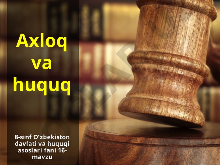 Axloq va huquq: Kishining jamiyatdagi xulq-atvorini tartibga soluvchi qoidalar tizimi