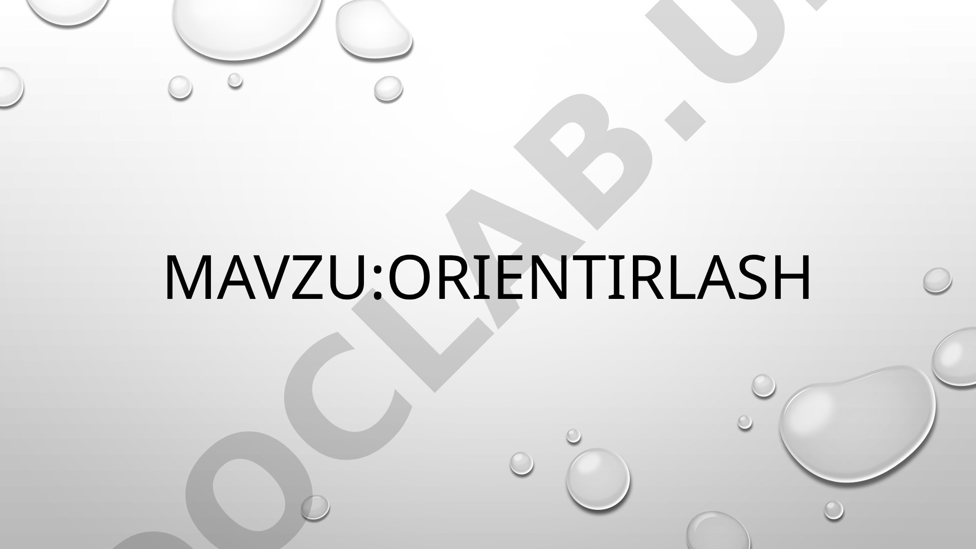 Orientirlash tushunchasi, maqsadi, vazifalari, usullari va asboblari haqida taqdimot